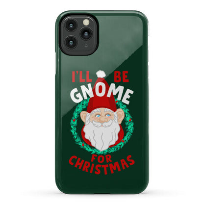 I'll Be Gnome for Christmas Phone Case
