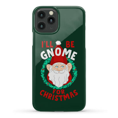I'll Be Gnome for Christmas Phone Case