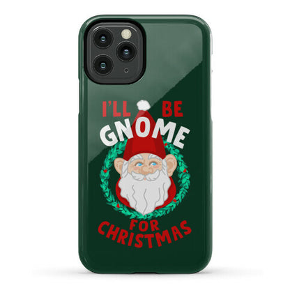 I'll Be Gnome for Christmas Phone Case
