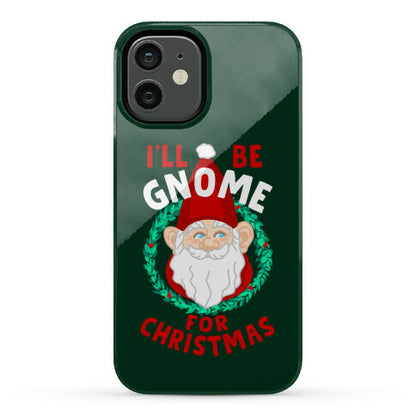 I'll Be Gnome for Christmas Phone Case