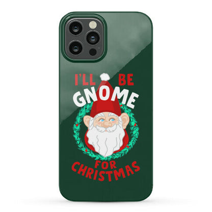 I'll Be Gnome for Christmas Phone Case