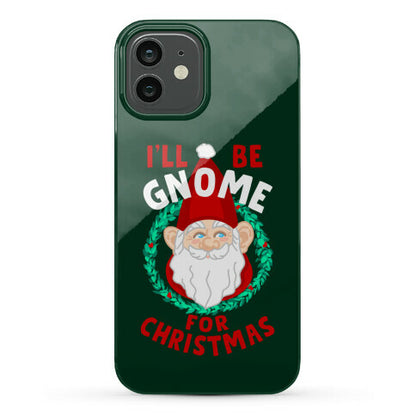 I'll Be Gnome for Christmas Phone Case