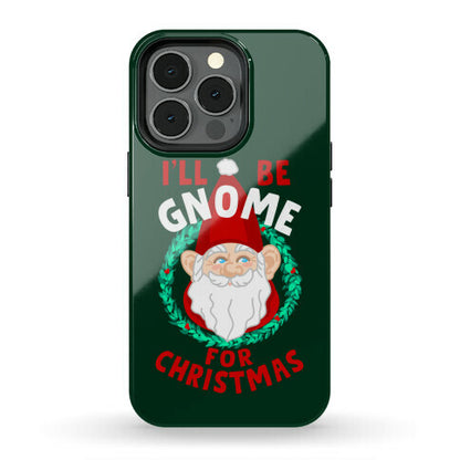 I'll Be Gnome for Christmas Phone Case