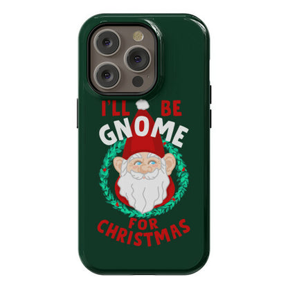 I'll Be Gnome for Christmas Phone Case