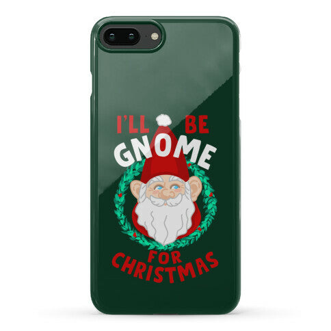 I'll Be Gnome for Christmas Phone Case
