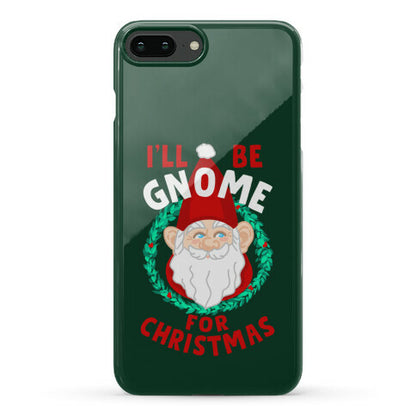 I'll Be Gnome for Christmas Phone Case