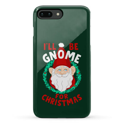 I'll Be Gnome for Christmas Phone Case
