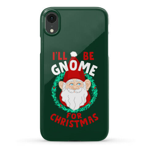 I'll Be Gnome for Christmas Phone Case