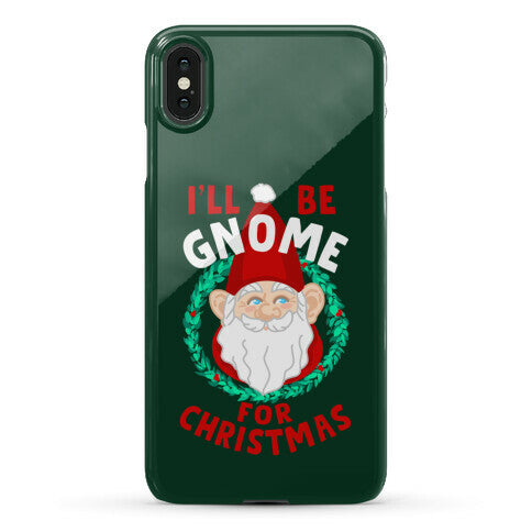 I'll Be Gnome for Christmas Phone Case