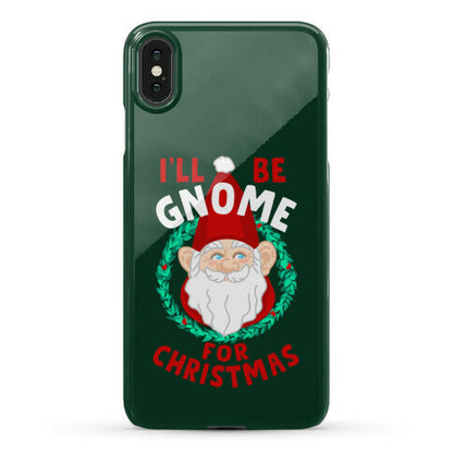 I'll Be Gnome for Christmas Phone Case