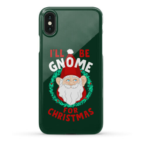 I'll Be Gnome for Christmas Phone Case