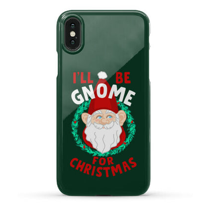 I'll Be Gnome for Christmas Phone Case