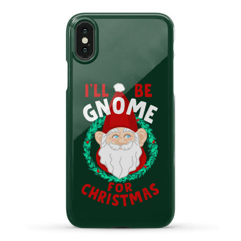 I'll Be Gnome for Christmas Phone Case