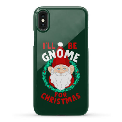 I'll Be Gnome for Christmas Phone Case