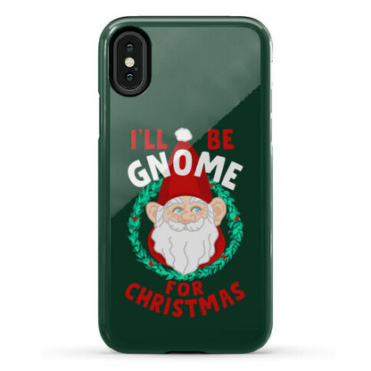 I'll Be Gnome for Christmas Phone Case