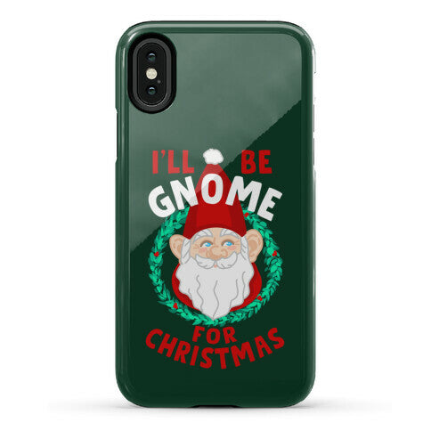 I'll Be Gnome for Christmas Phone Case