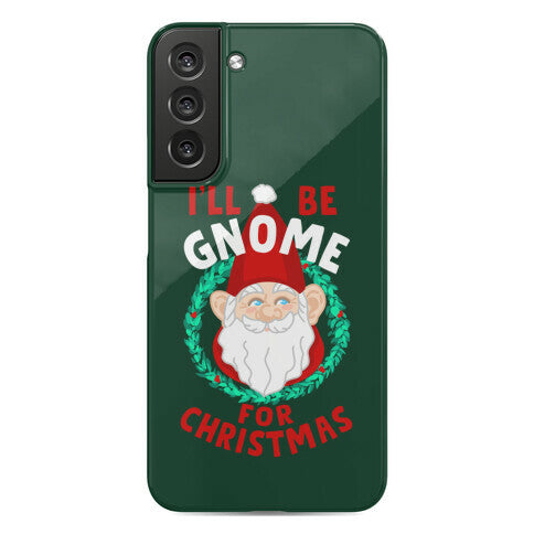 I'll Be Gnome for Christmas Phone Case
