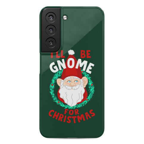 I'll Be Gnome for Christmas Phone Case