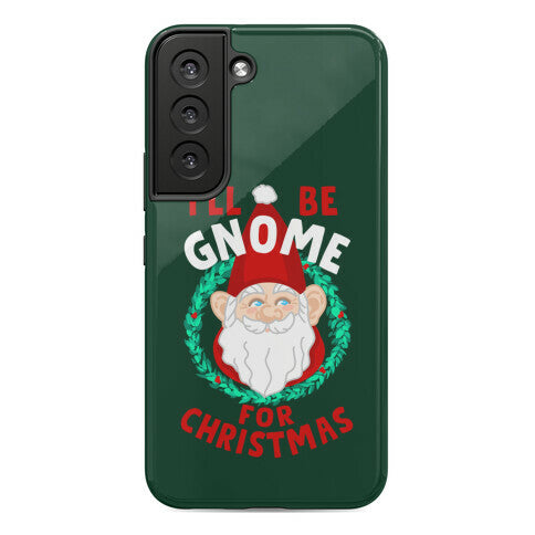 I'll Be Gnome for Christmas Phone Case