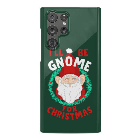 I'll Be Gnome for Christmas Phone Case