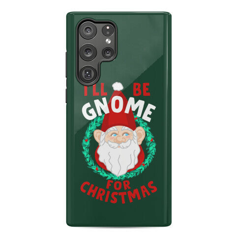 I'll Be Gnome for Christmas Phone Case