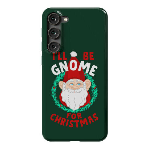 I'll Be Gnome for Christmas Phone Case