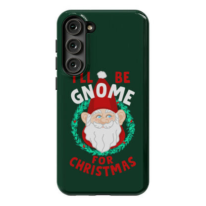 I'll Be Gnome for Christmas Phone Case