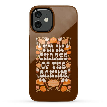 I'm In Charge Of the Baking (Thanksgiving) Phone Case