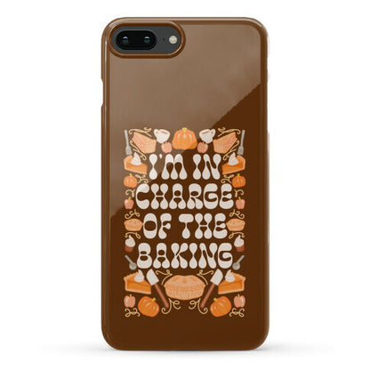 I'm In Charge Of the Baking (Thanksgiving) Phone Case