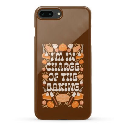 I'm In Charge Of the Baking (Thanksgiving) Phone Case