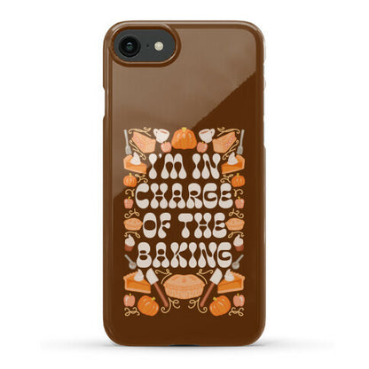 I'm In Charge Of the Baking (Thanksgiving) Phone Case