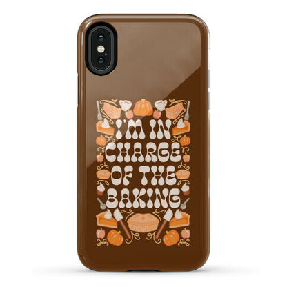 I'm In Charge Of the Baking (Thanksgiving) Phone Case