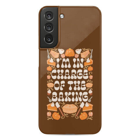 I'm In Charge Of the Baking (Thanksgiving) Phone Case