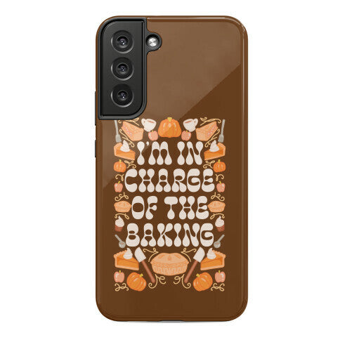I'm In Charge Of the Baking (Thanksgiving) Phone Case