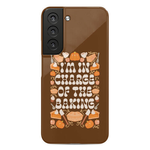 I'm In Charge Of the Baking (Thanksgiving) Phone Case