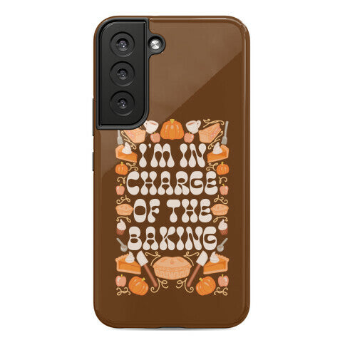 I'm In Charge Of the Baking (Thanksgiving) Phone Case