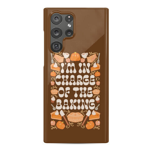 I'm In Charge Of the Baking (Thanksgiving) Phone Case