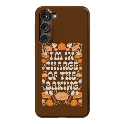 I'm In Charge Of the Baking (Thanksgiving) Phone Case