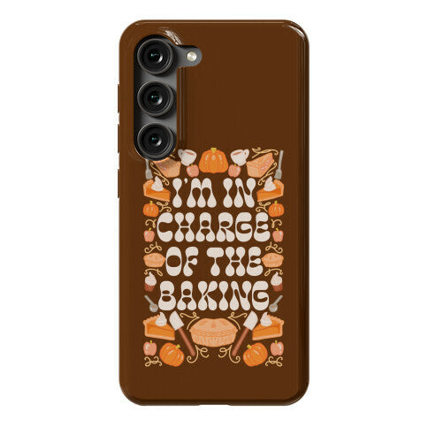 I'm In Charge Of the Baking (Thanksgiving) Phone Case