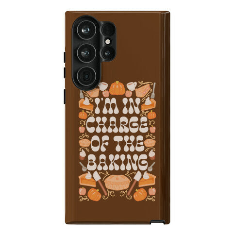 I'm In Charge Of the Baking (Thanksgiving) Phone Case