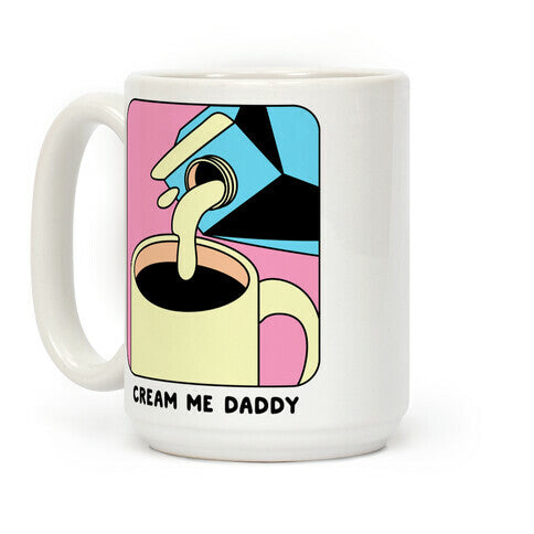 Cream Me Daddy (Coffee) Coffee Mug