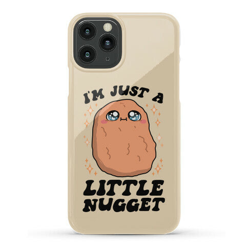 I'm Just A Little Nugget Phone Case