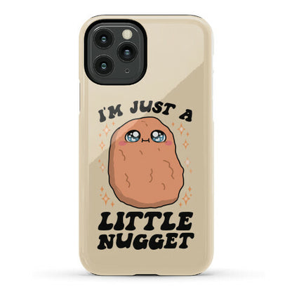 I'm Just A Little Nugget Phone Case