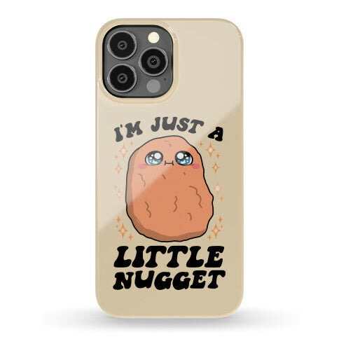 I'm Just A Little Nugget Phone Case