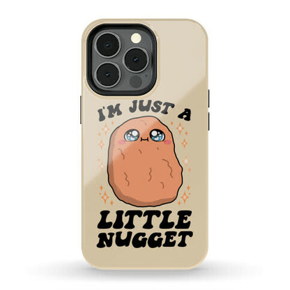 I'm Just A Little Nugget Phone Case