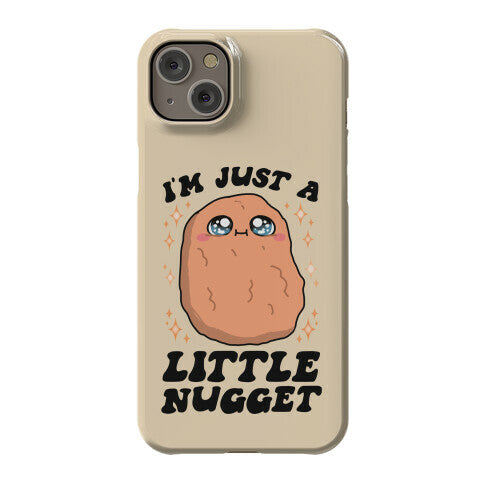 I'm Just A Little Nugget Phone Case