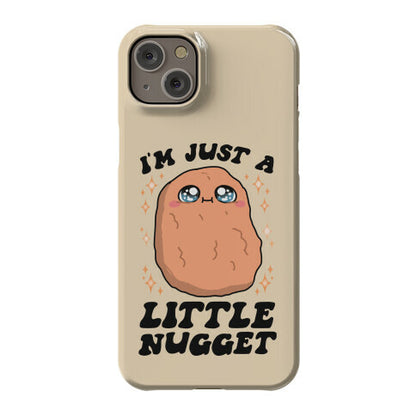 I'm Just A Little Nugget Phone Case