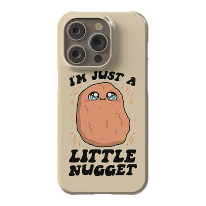 I'm Just A Little Nugget Phone Case