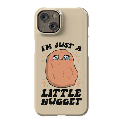 I'm Just A Little Nugget Phone Case