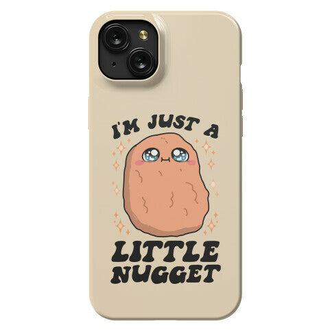 I'm Just A Little Nugget Phone Case